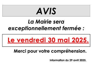 Fermeture exceptionnelle de la Mairie le vendredi 30 mai 2025.